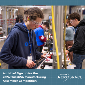 A student working on a hands-on project inside of a factory. The student is wearing hearing protection and safety glasses. The caption on the photo says act now sign up for the 2024 SkillsUSA Manufacturing Assembler Competition
